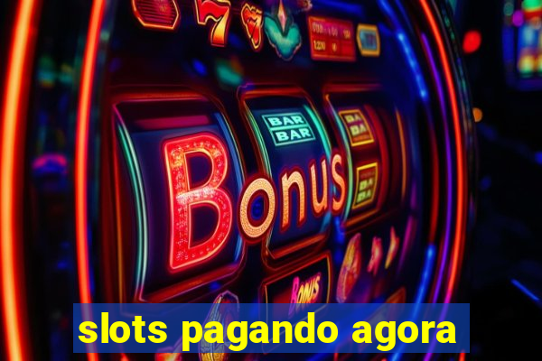 slots pagando agora